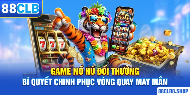 game nổ hũ đổi thưởng ảnh đại diện