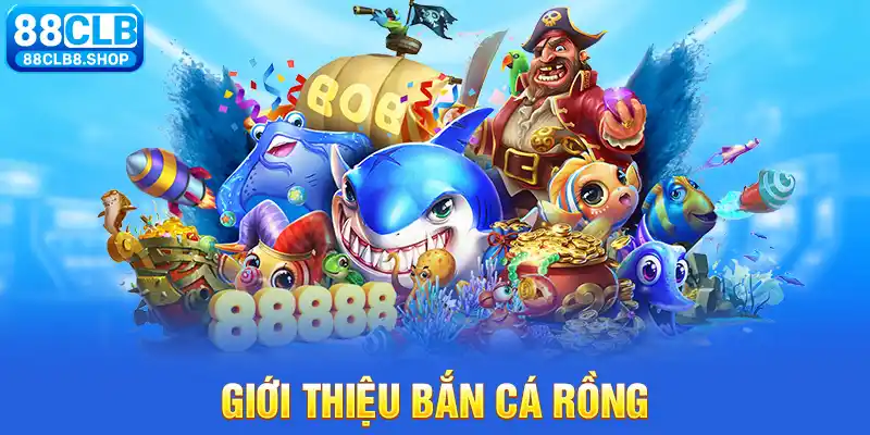 Giới thiệu bắn cá rồng