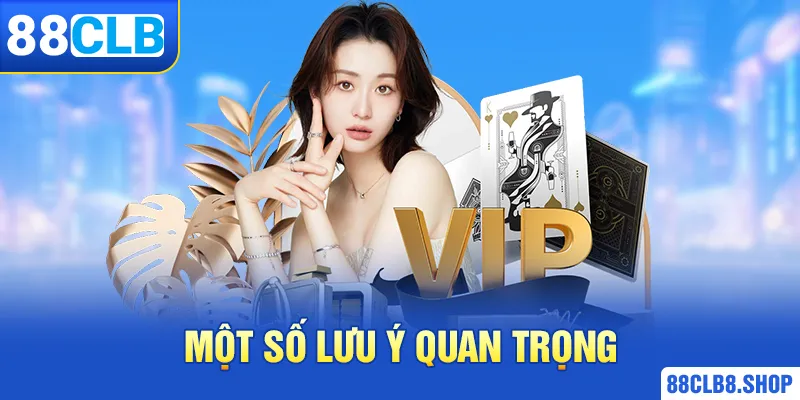 Một số lưu ý quan trọng