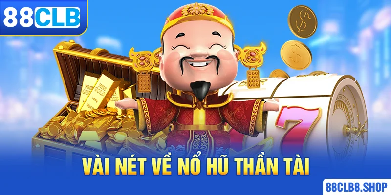 Khám phá trò chơi nổ hũ thần tài với đồ họa hấp dẫn