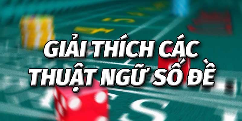 Vai trò quan trọng của thuật ngữ lô đề